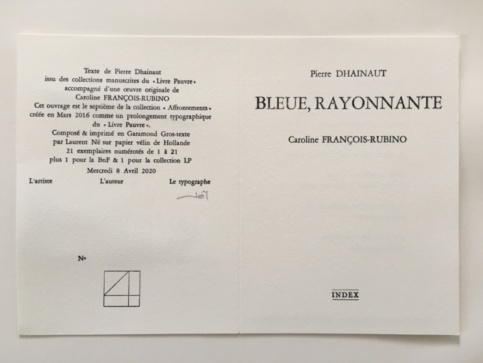 Bleue, rayonnante – Pierre Dhainaut et Caroline François-Rubino – composé et imprimé par Laurent Né en 21 exs sur papier vélin de Hollande – Collection « Affrontements » – 2020