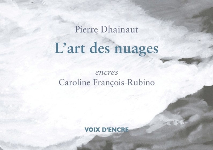 L’art des nuages – Pierre Dhainaut – encres de Caroline François-Rubino – Voix d’encre – 2023
