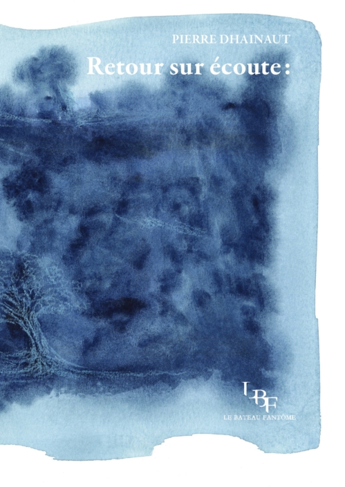 Retour sur écoute : – Pierre Dhainaut – couverture de Caroline François-Rubino – Le Bateau Fantôme – 2023